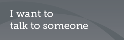 Talk to someone